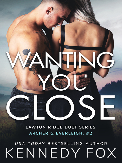 Title details for Wanting You Close by Kennedy Fox - Available